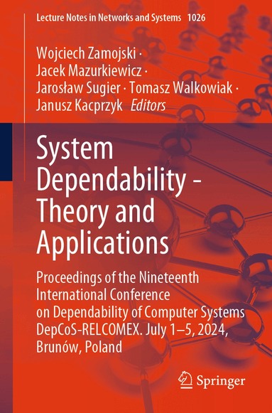 Wojciech Zamojski, Jacek Mazurkiewicz, Jarosław Sugier, Tomasz Walkowiak, Janusz Kacprzyk - System Dependability - Theory and Applications, Häftad