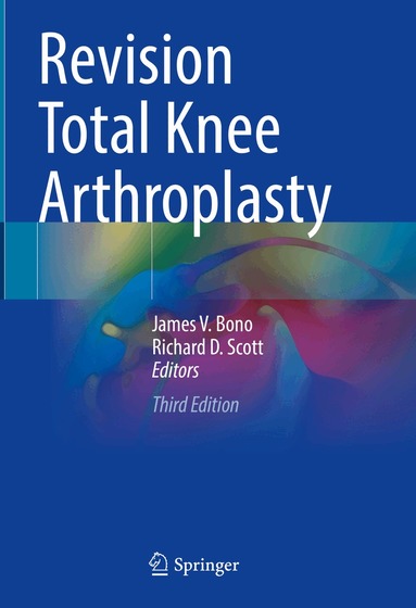 James V. Bono, Richard D. Scott - Revision Total Knee Arthroplasty, Inbunden