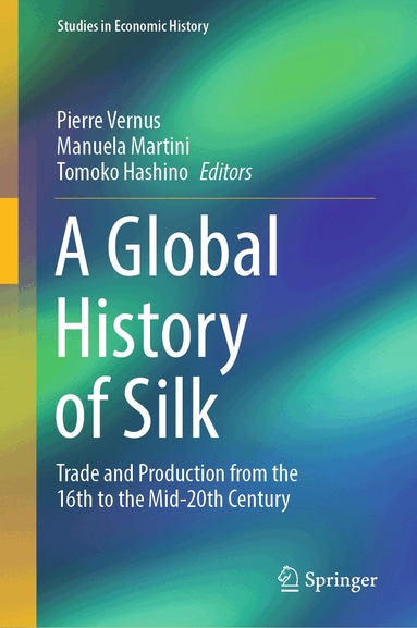 Pierre Vernus, Manuela Martini, Tomoko Hashino - Global History of Silk, Inbunden