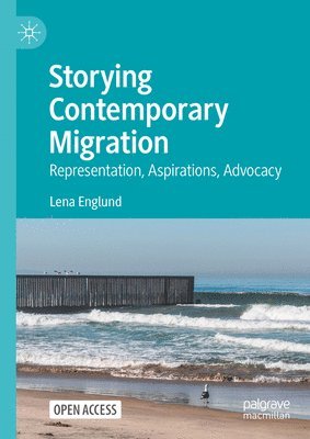 bokomslag Storying Contemporary Migration