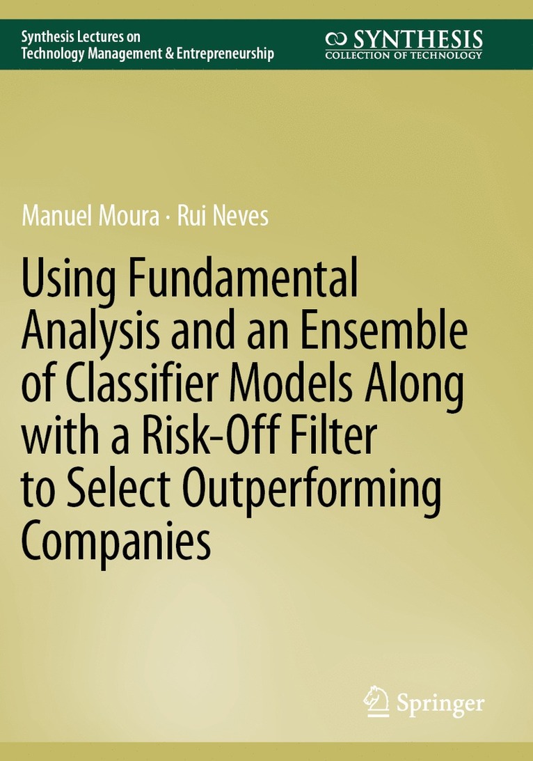 Manuel Moura, Rui Neves - Using Fundamental Analysis and an Ensemble of Classifier Models Along with a Risk-Off Filter to Select Outperforming Companies, Häftad