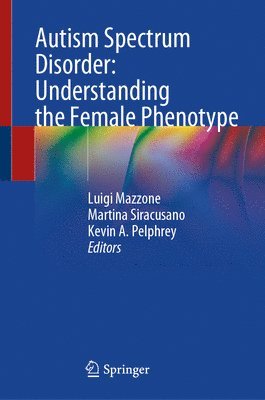 Autism Spectrum Disorder: Understanding the Female Phenotype 1