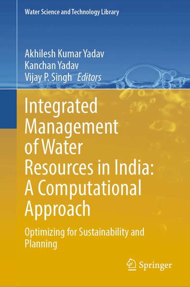 Akhilesh Kumar Yadav, Kanchan Yadav, Vijay P. Singh - Integrated Management of Water Resources in India: A Computational Approach, Inbunden