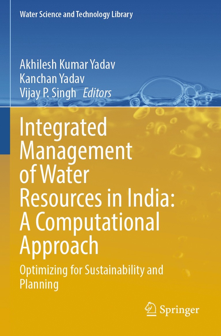 Akhilesh Kumar Yadav, Kanchan Yadav, Vijay P. Singh - Integrated Management of Water Resources in India: A Computational Approach, Häftad