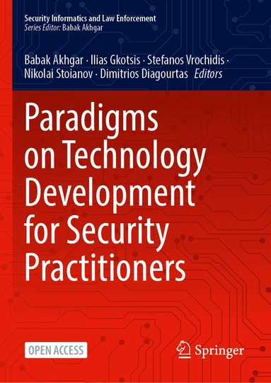 Ilias Gkotsis, Dimitrios Kavallieros, Nikolai Stoianov, Stefanos Vrochidis, Dimitrios Diagourtas, Babak Akhgar - Paradigms on Technology Development for Security Practitioners, Inbunden