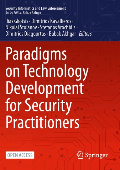 Ilias Gkotsis, Dimitrios Kavallieros, Nikolai Stoianov, Stefanos Vrochidis, Dimitrios Diagourtas, Babak Akhgar - Paradigms on Technology Development for Security Practitioners, Häftad