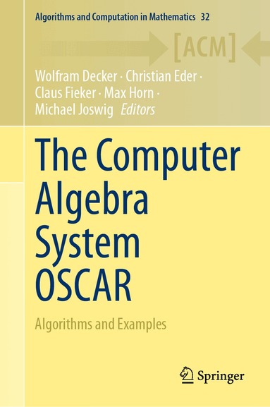Wolfram Decker, Christian Eder, Claus Fieker, Max Horn, Michael Joswig - Computer Algebra System OSCAR, Inbunden