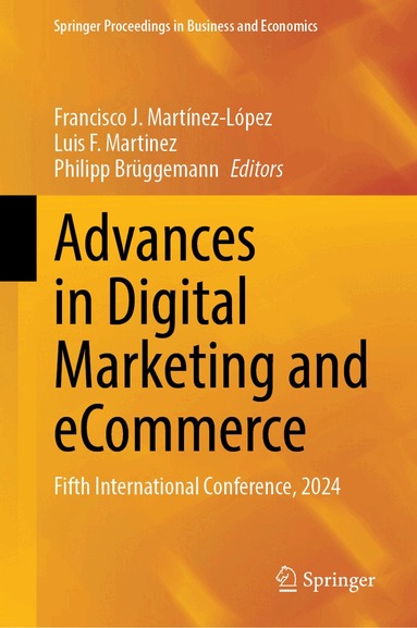 Francisco J. Martínez-López, Luis F. Martinez, Philipp Brüggemann - Advances in Digital Marketing and eCommerce, Inbunden