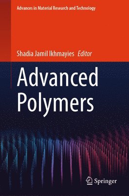 Shadia Jamil Ikhmayies - Advanced Polymers, Inbunden