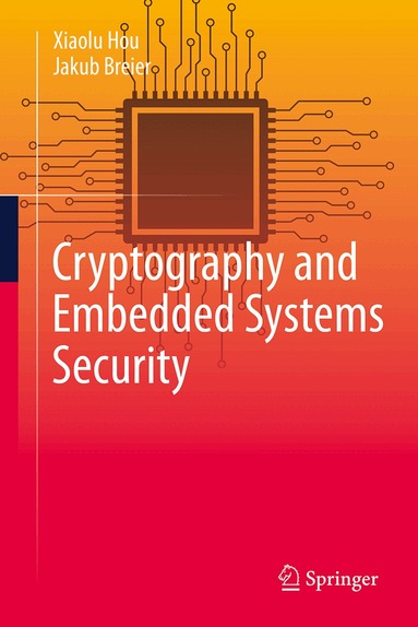 Xiaolu Hou, Jakub Breier - Cryptography and Embedded Systems Security, Inbunden