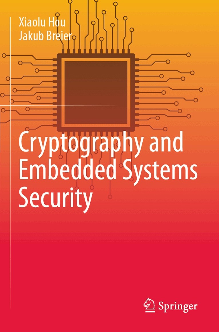 Xiaolu Hou, Jakub Breier - Cryptography and Embedded Systems Security, Häftad. Tillgänglighet: Lägg i varukorg