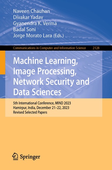 Naveen Chauhan, Divakar Yadav, Gyanendra K. Verma, Badal Soni, Jorge Morato Lara - Machine Learning, Image Processing, Network Security and Data Sciences, Häftad