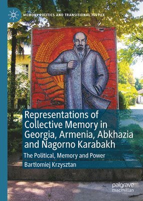 Representations of Collective Memory in Georgia, Armenia, Abkhazia  and Nagorno Karabakh 1