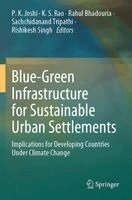 P. K. Joshi, K. S. Rao, Rahul Bhadouria, Sachchidanand Tripathi, Rishikesh Singh - Blue-Green Infrastructure for Sustainable Urban Settlements, Häftad