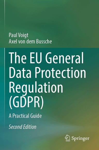 Paul Voigt, Axel von dem Bussche - EU General Data Protection Regulation (GDPR), Häftad