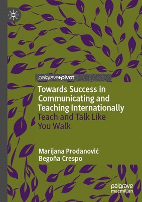 Marijana Prodanović, Begoña Crespo, Marijana Prodanovic, Begona Crespo, Marijana Prodanovi¿ - Towards Success in Communicating and Teaching Internationally, Inbunden