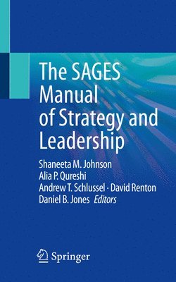 Shaneeta M. Johnson, Alia P. Qureshi, Andrew T. Schlussel, David Renton, Daniel B. Jones - SAGES Manual of Strategy and Leadership, Häftad