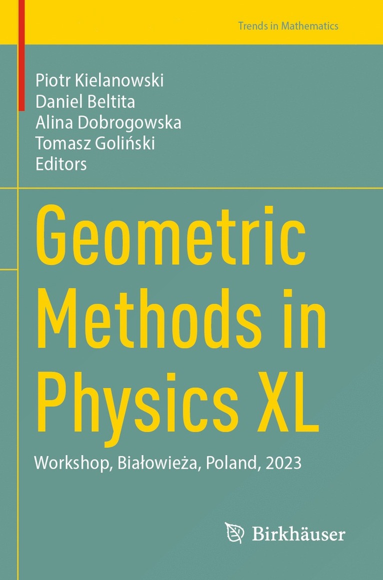 Piotr Kielanowski, Daniel Beltita, Alina Dobrogowska, Tomasz Goliński, Tomasz Goli¿ski - Geometric Methods in Physics XL, Häftad