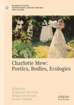 bokomslag Charlotte Mew: Poetics, Bodies, Ecologies