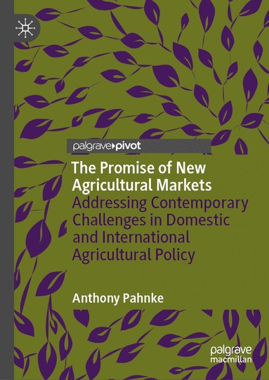 Anthony Pahnke - Promise of New Agricultural Markets, Inbunden