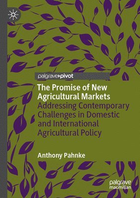 Anthony Pahnke - Promise of New Agricultural Markets, Inbunden