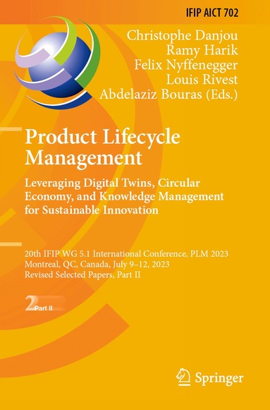 Christophe Danjou, Ramy Harik, Felix Nyffenegger, Louis Rivest, Abdelaziz Bouras - Product Lifecycle Management. Leveraging Digital Twins, Circular Economy, and Knowledge Management for Sustainable Innovation, Häftad