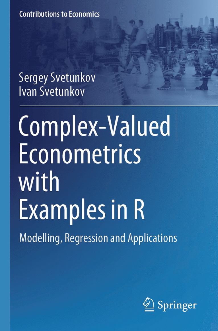 Sergey Svetunkov, Ivan Svetunkov - Complex-Valued Econometrics with Examples in R, Häftad