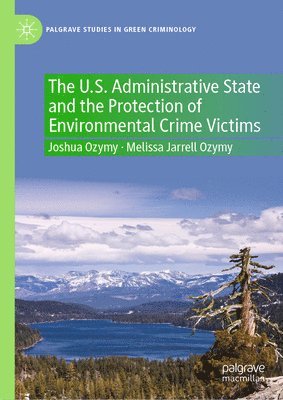bokomslag U.S. Administrative State and the Protection of Environmental Crime Victims