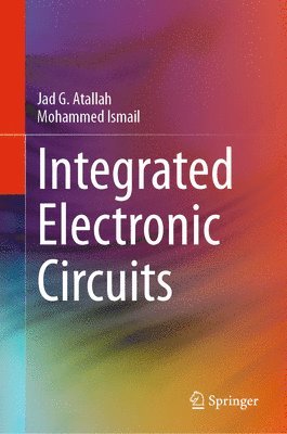 Jad G. Atallah, Mohammed Ismail - Integrated Electronic Circuits, Inbunden