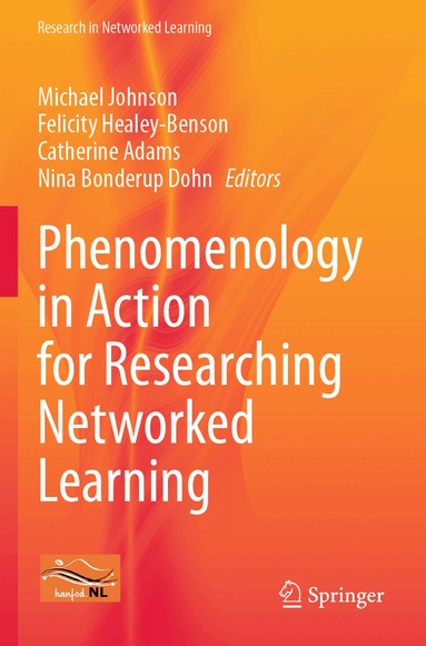 Michael Johnson, Felicity Healey-Benson, Catherine Adams, Nina Bonderup Dohn - Phenomenology in Action for Researching Networked Learning, Häftad