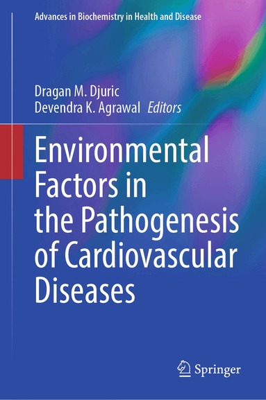 Dragan M. Djuric, Devendra K. Agrawal - Environmental Factors in the Pathogenesis of Cardiovascular Diseases, Inbunden