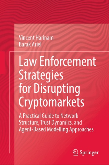 Vincent Harinam, Barak Ariel - Law Enforcement Strategies for Disrupting Cryptomarkets, Inbunden