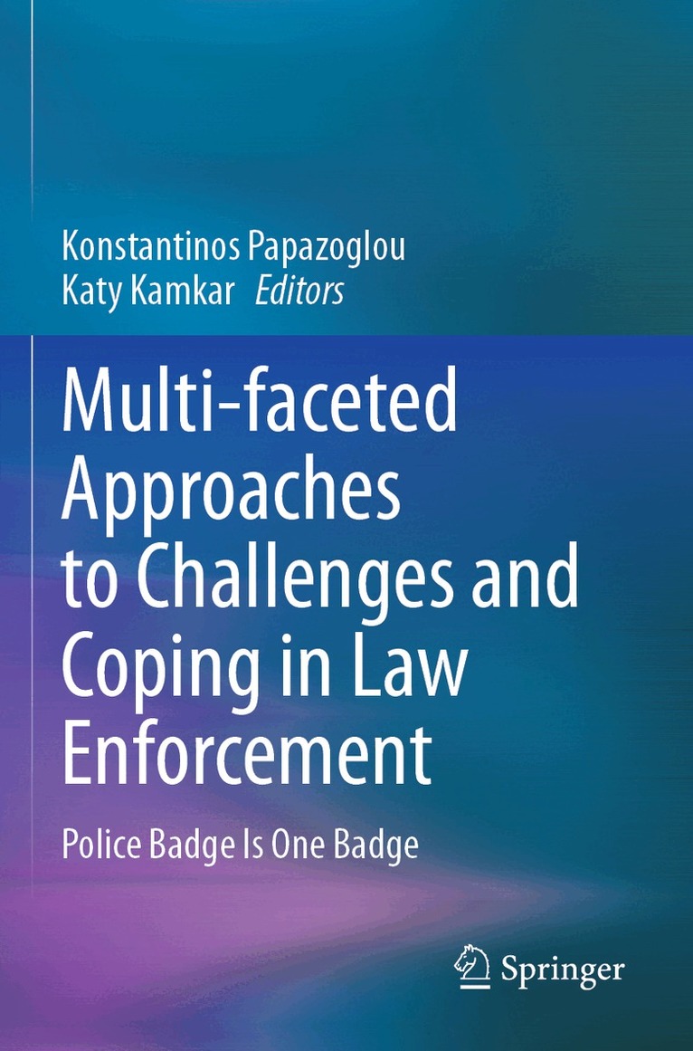 Konstantinos Papazoglou, Katy Kamkar - Multi-faceted Approaches to Challenges and Coping in Law Enforcement, Häftad