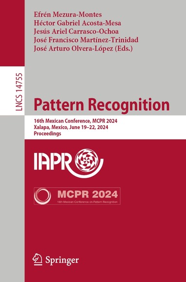 Efrén Mezura-Montes, Héctor Gabriel Acosta-Mesa, Jesús Ariel Carrasco-Ochoa, José Francisco Martínez-Trinidad, José Arturo Olvera-López - Pattern Recognition, Häftad