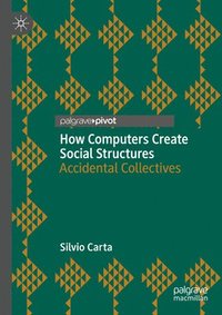 bokomslag How Computers Create Social Structures