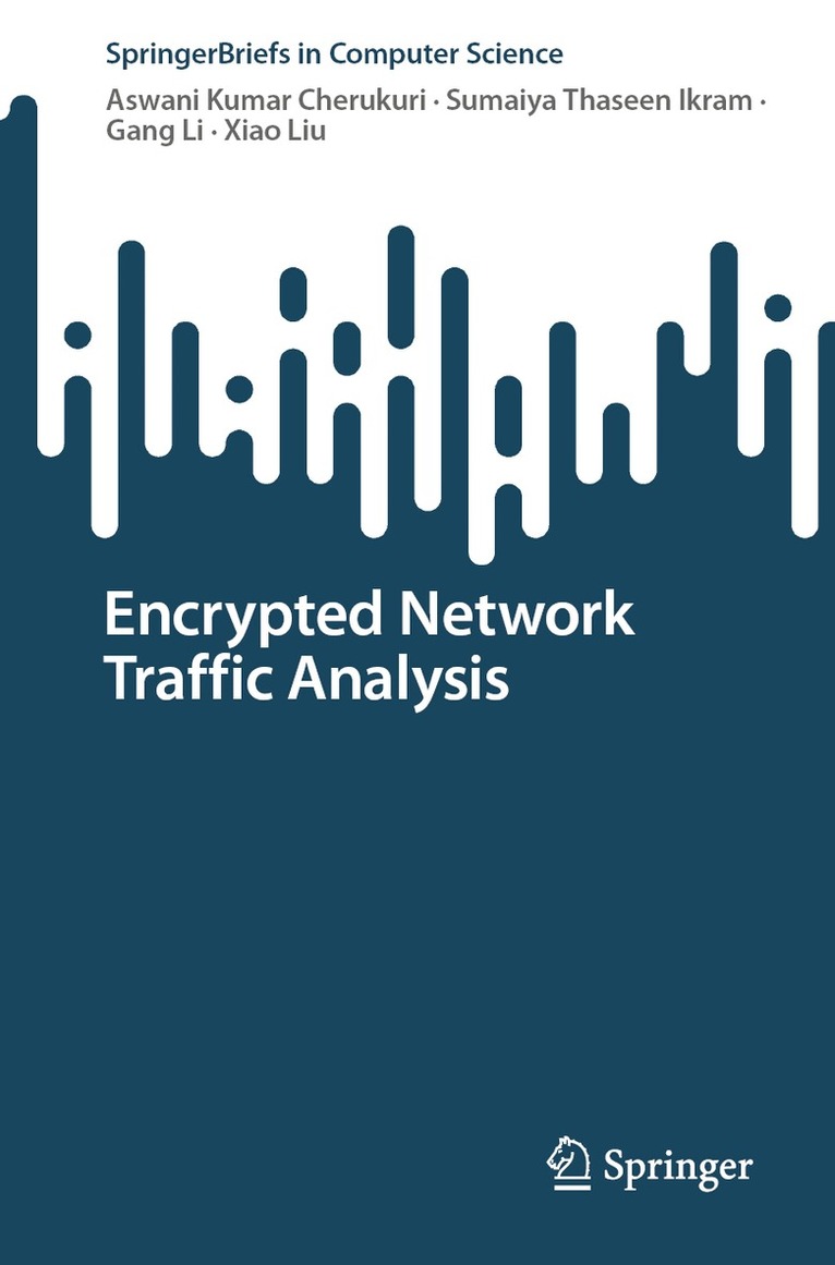 Aswani Kumar Cherukuri, Sumaiya Thaseen Ikram, Gang Li, Xiao Liu - Encrypted Network Traffic Analysis, Häftad