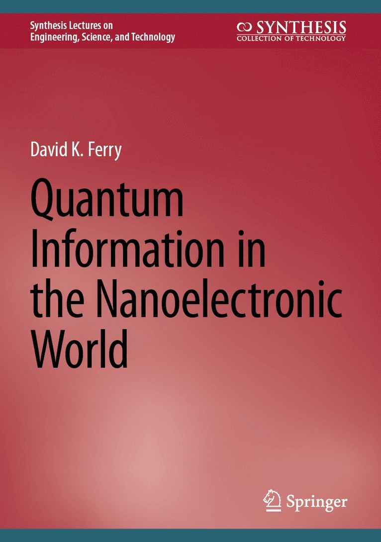 David K. Ferry - Quantum Information in the Nanoelectronic World, Inbunden