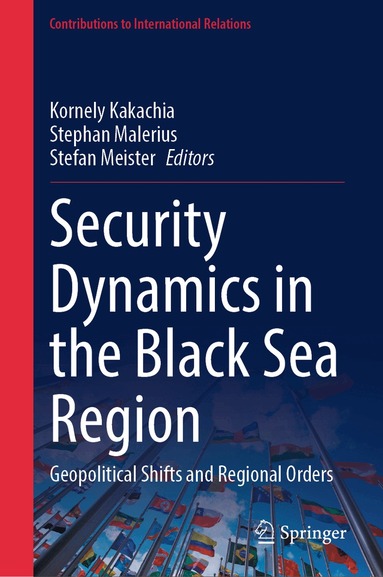 Kornely Kakachia, Stephan Malerius, Stefan Meister - Security Dynamics in the Black Sea Region, Inbunden