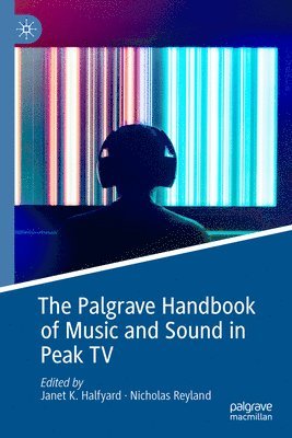 bokomslag The Palgrave Handbook of Music and Sound in Peak TV