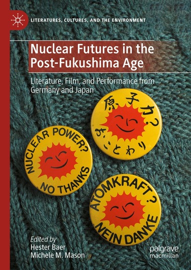 Hester Baer, Michele M. Mason - Nuclear Futures in the Post-Fukushima Age, Inbunden