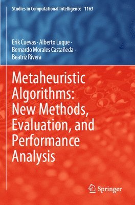 Erik Cuevas, Alberto Luque, Bernardo Morales Castañeda, Beatriz Rivera - Metaheuristic Algorithms: New Methods, Evaluation, and Performance Analysis, Häftad
