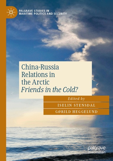 Iselin Stensdal, Gørild Heggelund - China-Russia Relations in the Arctic, Häftad