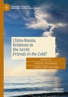 Iselin Stensdal, Gørild Heggelund - China-Russia Relations in the Arctic, Häftad