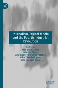 bokomslag Journalism, Digital Media and the Fourth Industrial Revolution