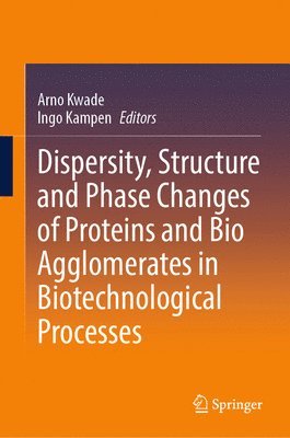 Dispersity, Structure and Phase Changes of Proteins and Bio Agglomerates in Biotechnological Processes 1