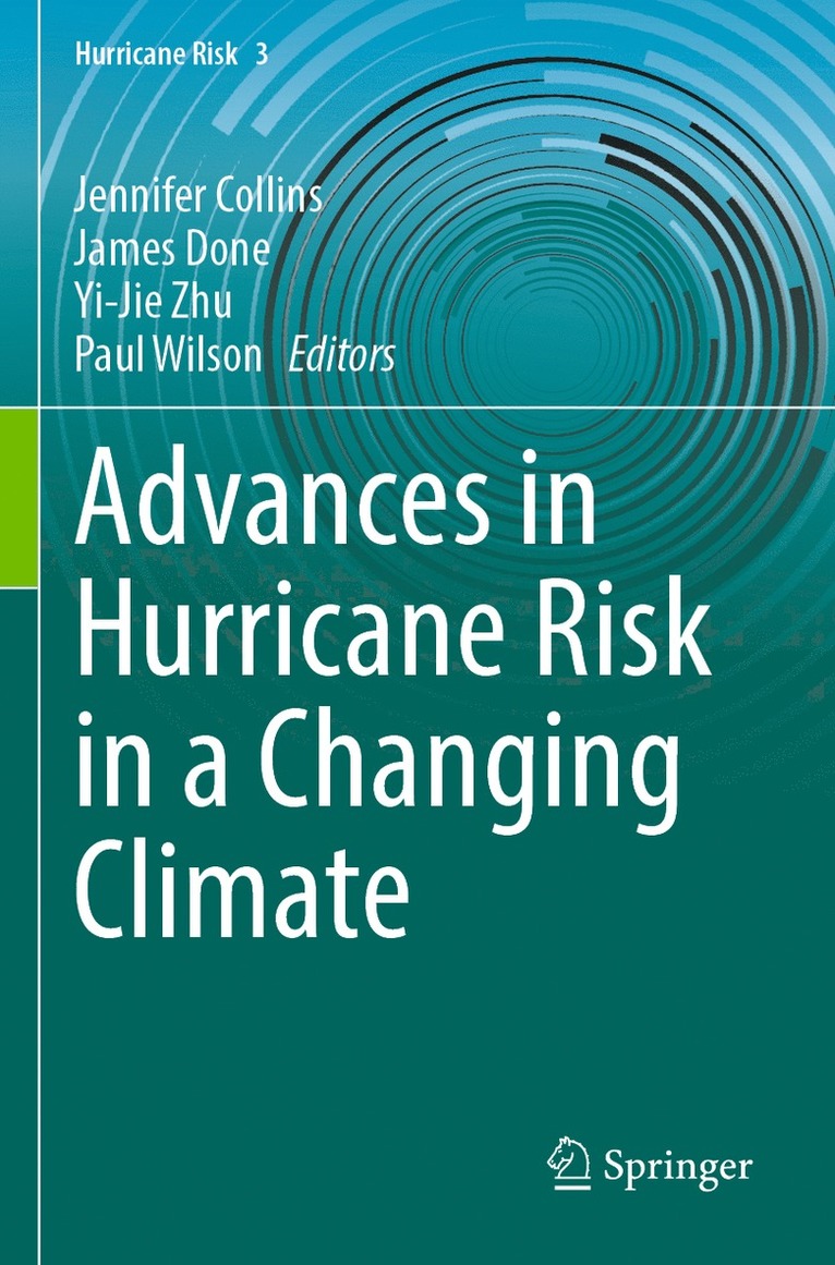 Jennifer Collins, James Done, Yi-Jie Zhu, Paul Wilson - Advances in Hurricane Risk in a Changing Climate, Häftad