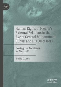 bokomslag Human Rights in Nigeria's External Relations in the Age of General Muhammadu Buhari and His Successors