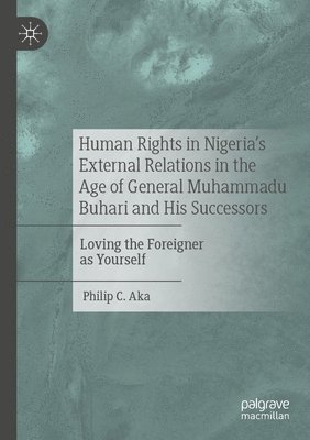 bokomslag Human Rights in Nigeria's External Relations in the Age of General Muhammadu Buhari and His Successors