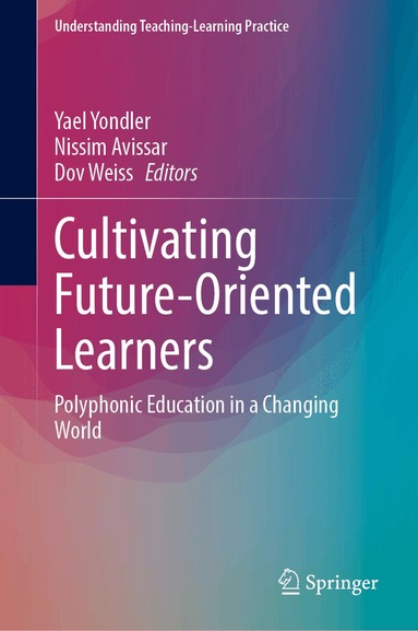 Yael Yondler, Nissim Avissar, Dovi Weiss - Cultivating Future-Oriented Learners, Inbunden