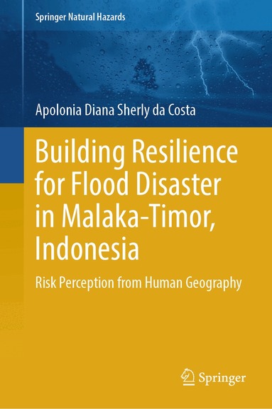 Apolonia Diana Sherly da Costa - Building Resilience for Flood Disaster in Malaka-Timor, Indonesia, Inbunden